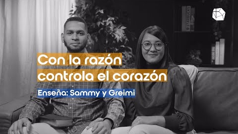 Con la razón controla el corazón