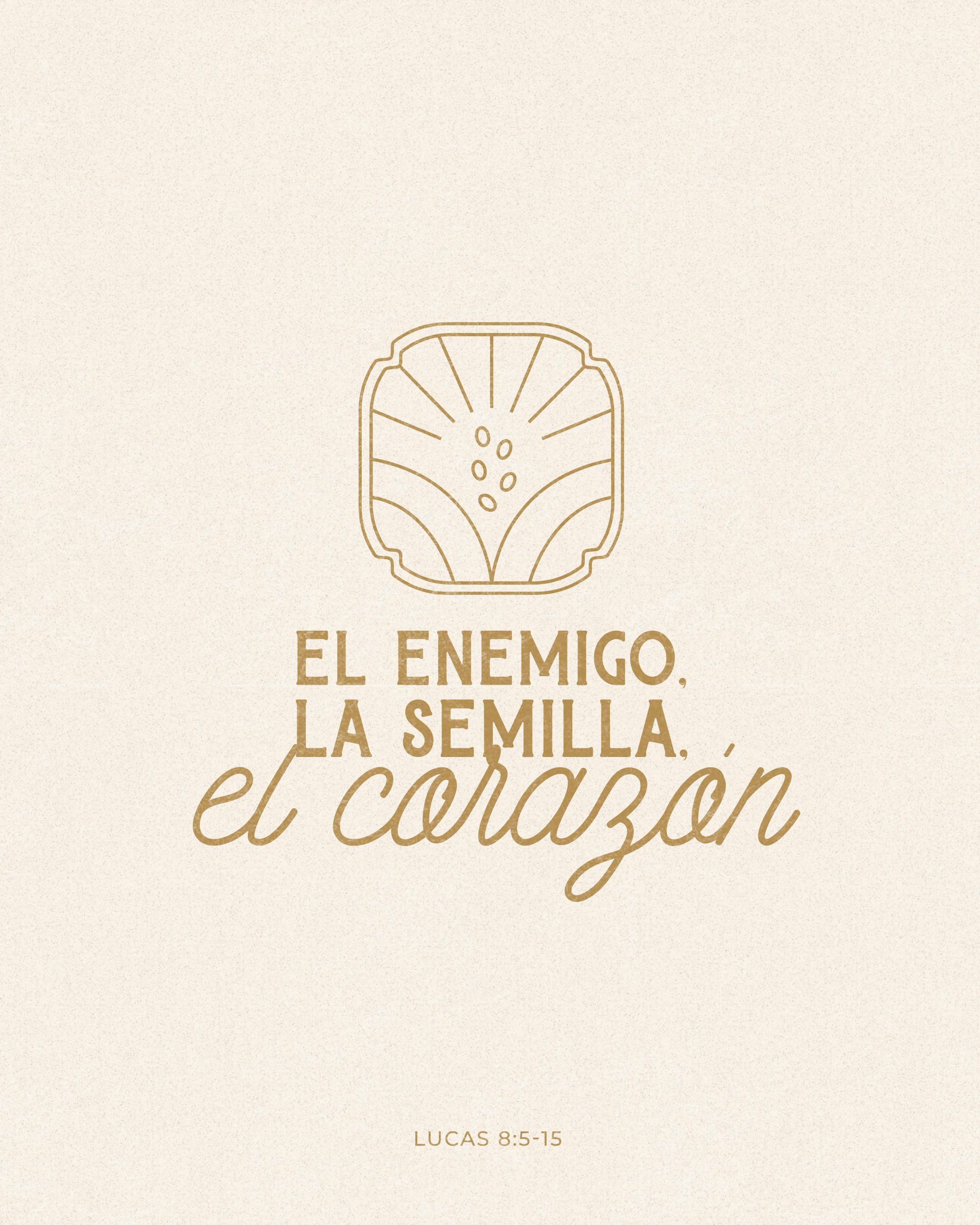 El enemigo, la semilla, el corazón